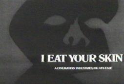 I Eat Your Skin