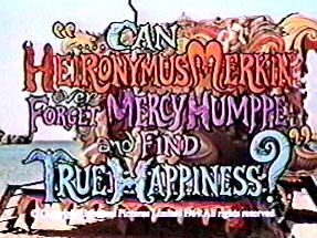 Can Heironymus Merkin Ever Forget Mercy Humppe and Find True Happiness?