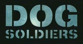 Dog Soldiers Dog Soldiers