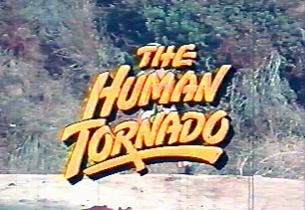 The Human Tornado The Human Tornado
