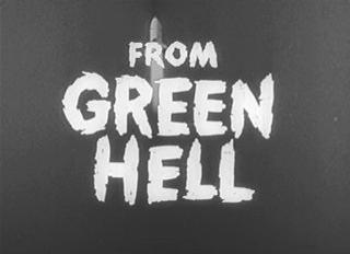 from Green Hell! from Green Hell!